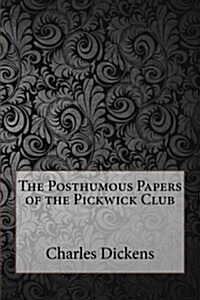 The Posthumous Papers of the Pickwick Club (Paperback)