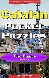 Catalan Pocket Puzzles - The Basics - Volume 4: A Collection of Puzzles and Quizzes to Aid Your Language Learning (Paperback)