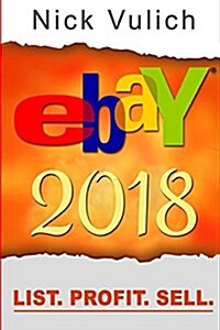 Ebay 2018: List. Profit. Sell. (Paperback)