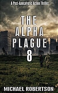 The Alpha Plague 8: A Post-Apocalyptic Action Thriller (Paperback)