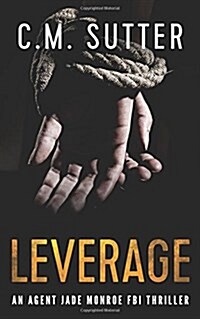 Leverage: An Agent Jade Monroe FBI Thriller (Paperback)