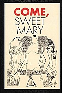 Come, Sweet Mary - Erotic Novel (Paperback)