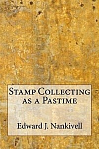 Stamp Collecting as a Pastime (Paperback)
