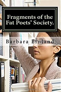 Fragments of the Fat Poets Society. (Paperback)