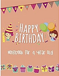 Happy 4th Birthday: Birthday Gifts for Her, Birthday Journal Notebook for 4 Year Old for Journaling & Doodling,8.5x11, (Birthday Keepsake (Paperback)