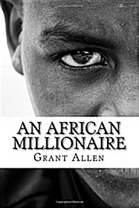 An African Millionaire: Episodes in the Life of the Illustrious Colonel Clay (Paperback)