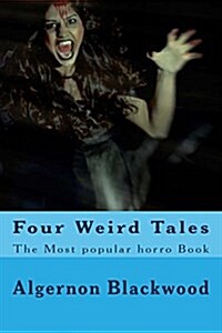 Four Weird Tales: The Most Popular Horro Book (Paperback)