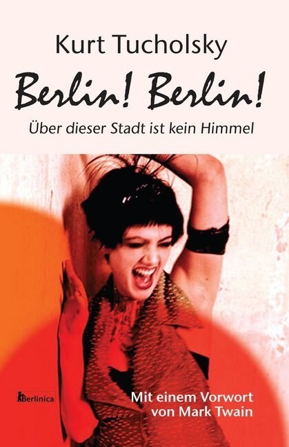 Berlin! Berlin!: Ueber dieser Stadt ist kein Himmel (Paperback)