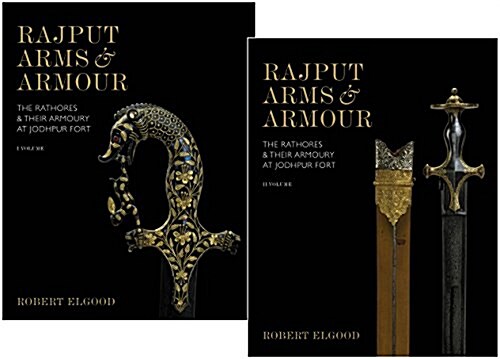 Rajput Arms and Armour: The Rathores and Their Armoury at Jodhpur Fort (Hardcover)