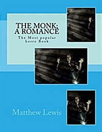 The Monk; A Romance: The Most Popular Horro Book (Paperback)