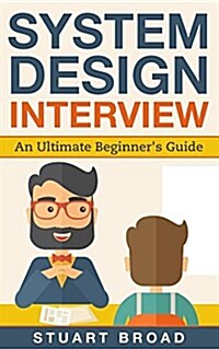 System Design Interview: An In-Depth Overview for System Designers (a Beginners Guide) (Paperback)