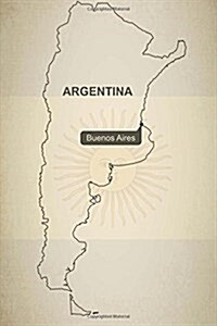 Outline Map of Argentina Journal: Take Notes, Write Down Memories in This 150 Page Lined Journal (Paperback)