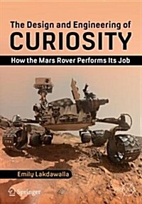 The Design and Engineering of Curiosity: How the Mars Rover Performs Its Job (Paperback, 2018)