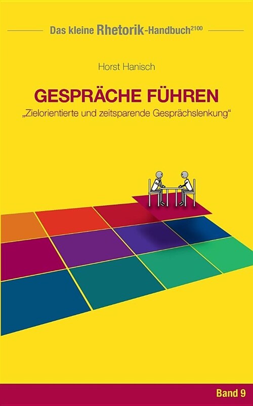 Rhetorik-Handbuch 2100 - Gespr?he f?ren: Zielorientierte und zeitsparende Gespr?hslenkung (Paperback)