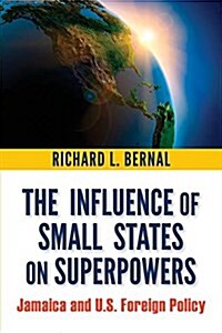 The Influence of Small States on Superpowers: Jamaica and U.S. Foreign Policy (Paperback)