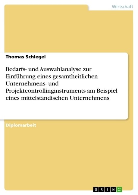 Bedarfs- und Auswahlanalyse zur Einf?rung eines gesamtheitlichen Unternehmens- und Projektcontrollinginstruments am Beispiel eines mittelst?dischen (Paperback)