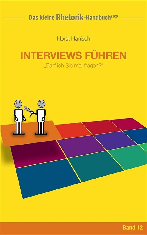 Rhetorik-Handbuch 2100 - Interviews f?ren: Darf ich Sie mal fragen? (Paperback)