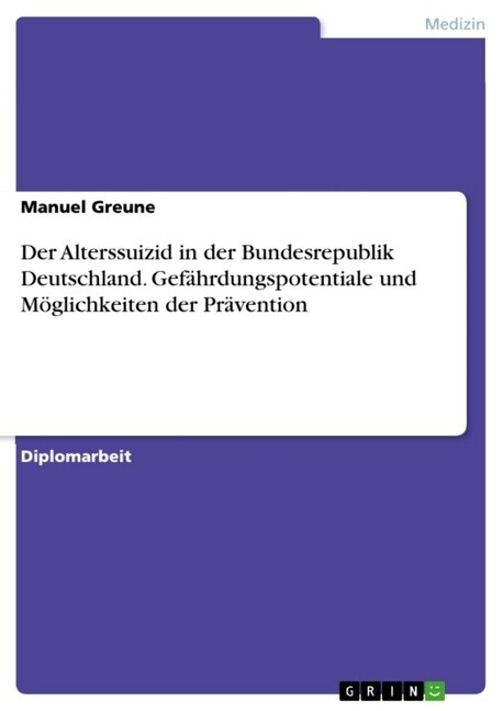 Der Alterssuizid in der Bundesrepublik Deutschland. Gef?rdungspotentiale und M?lichkeiten der Pr?ention (Paperback)