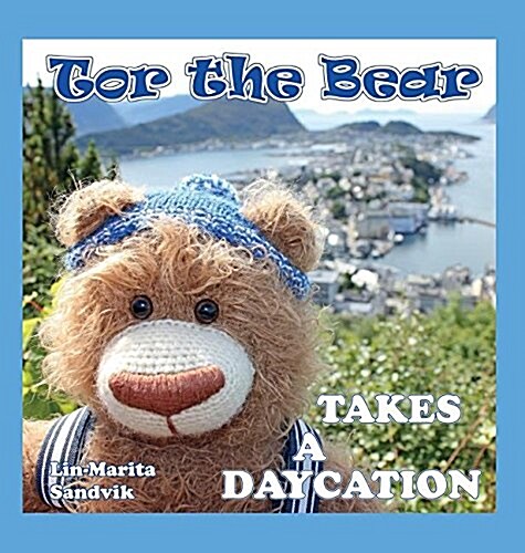 Tor the Bear Takes a Daycation (Hardcover)