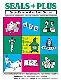 SEALS+PLUS: Self-Esteem and Life Skills - reproducible activity-based handouts created for teachers and counselors (Spiral-bound)