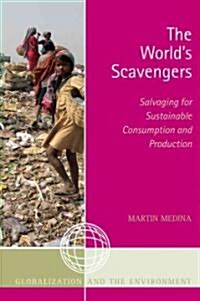 The Worlds Scavengers: Salvaging for Sustainable Consumption and Production (Paperback)