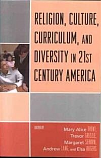 Religion, Culture, Curriculum, and Diversity in 21st Century America (Paperback)