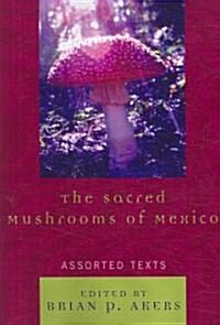 The Sacred Mushrooms of Mexico: Assorted Texts (Paperback)