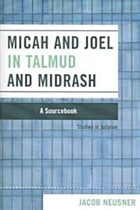 Micah and Joel in Talmud and Midrash: A Source Book (Paperback)