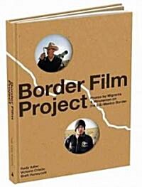 Border Film Project: Migrant and Minutemen Photos from U.S. - Mexico Border (Hardcover)