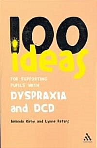 100 Ideas for Supporting Pupils With Dyspraxia and Dcd (Paperback)
