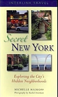 Secret New York: Exploring the Citys Hidden Neighborhoods (Paperback)