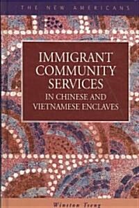 Immigrant Community Services in Chinese and Vietnamese Enclaves (Hardcover)