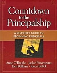 Countdown to the Principalship : How Successful Principals Begin Their School Year (Paperback)