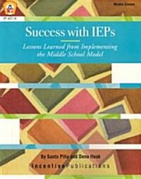 Success with IEPs: Lessons Learned from Implementing the Middle School Model (Paperback)