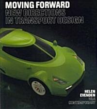 Moving Forward : New Directions in Transport Design (Paperback)