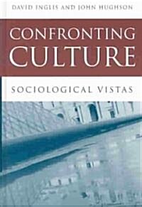 Confronting Culture : Sociological Vistas (Hardcover)