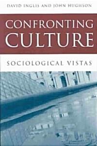 Confronting Culture : Sociological Vistas (Paperback)