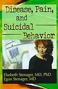 Disease, Pain, and Suicidal Behavior (Hardcover)