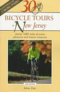 30 Bicycle Tours in New Jersey: Almost 1,000 Miles of Scenic Pleasures and Historic Treasures (Paperback)