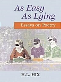 As Easy as Lying: Essays on Poetry (Paperback)