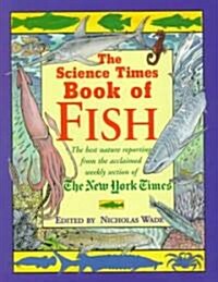 Science Times Book of Fish : The Best Nature Reporting from the Acclaimed Weekly Section of the New York Times (Hardcover)