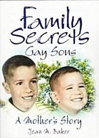 Family Secrets: Gay Sons - A Mothers Story (Paperback)