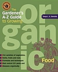 The Gardeners A-Z Guide to Growing Organic Food (Paperback)