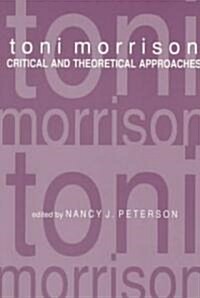 Toni Morrison: Critical and Theoretical Approaches (Paperback)