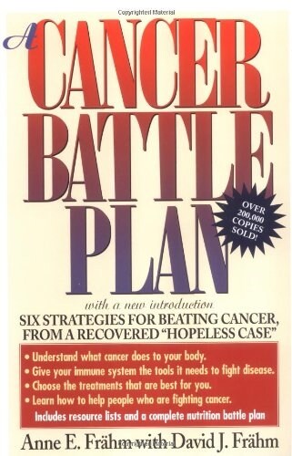 [중고] A Cancer Battle Plan: Six Strategies for Beating Cancer, from a Recovered Hopeless Case (Paperback)