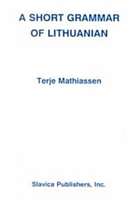 A Short Grammar of Lithuanian (Paperback)
