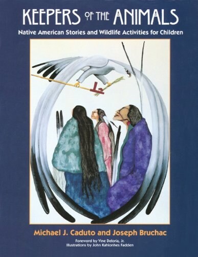 Keepers of the Animals: Native American Stories and Wildlife Activities for Children (Paperback)