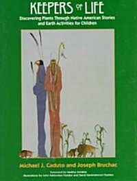 Keepers of Life: Discovering Plants Through Native American Stories and Earth Activities for Children (Paperback)