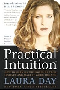 Practical Intuition: How to Harness the Power of Your Instinct and Make It Work for You (Paperback)