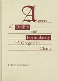 Aspects of Orality and Formularity in Gregorian Chant (Hardcover)